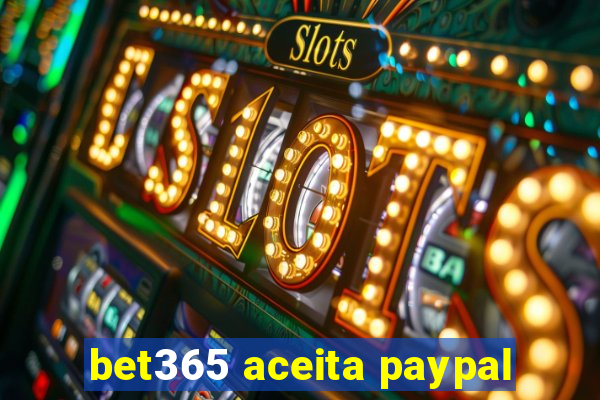 bet365 aceita paypal